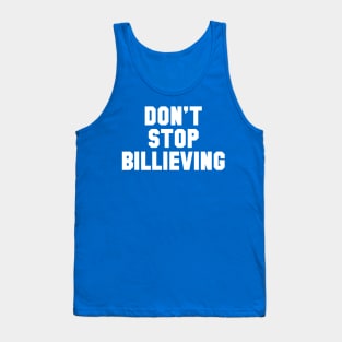 Don't Stop Billieving Tank Top